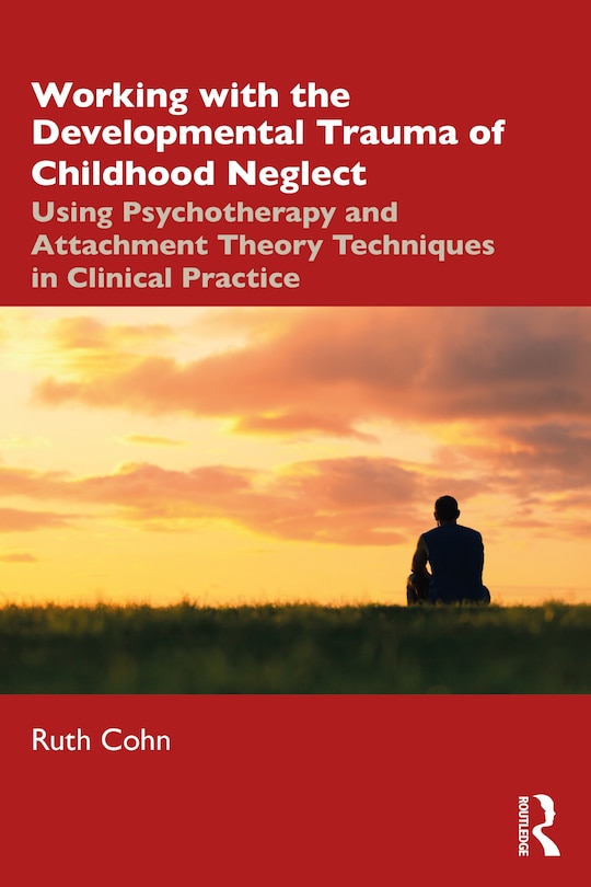 Front cover_Working With the Developmental Trauma of Childhood Neglect