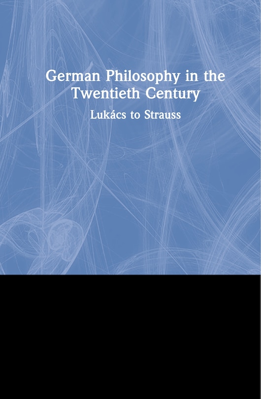 Front cover_German Philosophy In The Twentieth Century