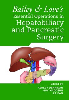 Couverture_Bailey and Love's Essential Operations in Hepatobiliary and Pancreatic Surgery
