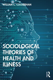 Front cover_Sociological Theories Of Health And Illness