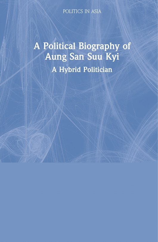 Front cover_A Political Biography Of Aung San Suu Kyi