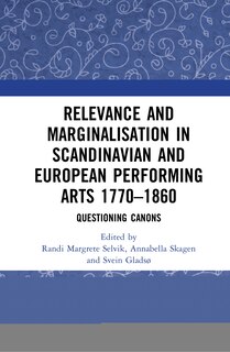 Front cover_Relevance and Marginalisation in Scandinavian and European Performing Arts 1770-1860