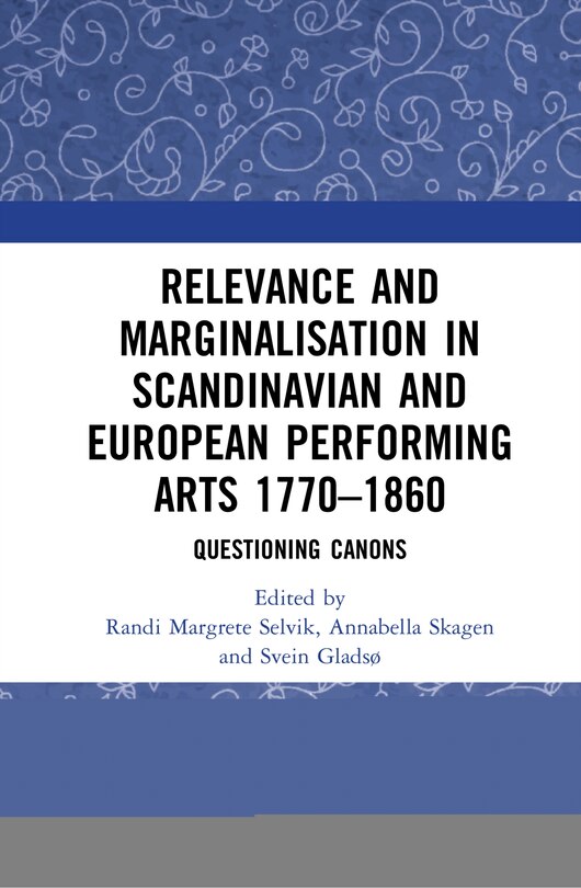 Front cover_Relevance and Marginalisation in Scandinavian and European Performing Arts 1770-1860