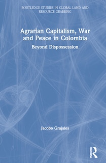 Couverture_Agrarian Capitalism, War And Peace In Colombia