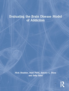 Front cover_Evaluating The Brain Disease Model Of Addiction