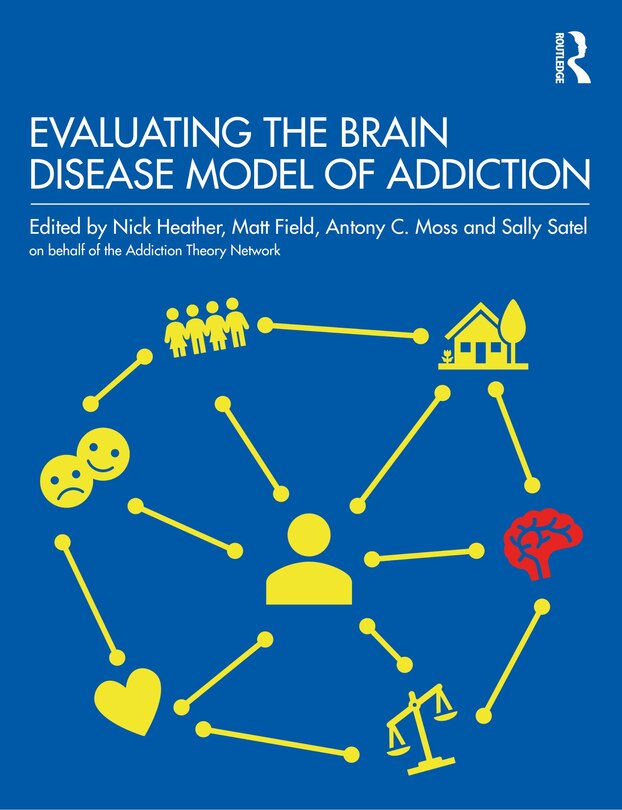 Front cover_Evaluating The Brain Disease Model Of Addiction