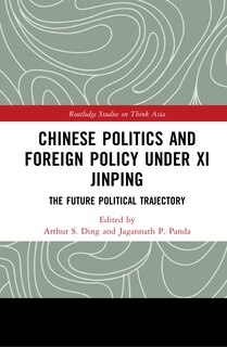 Front cover_Chinese Politics And Foreign Policy Under Xi Jinping