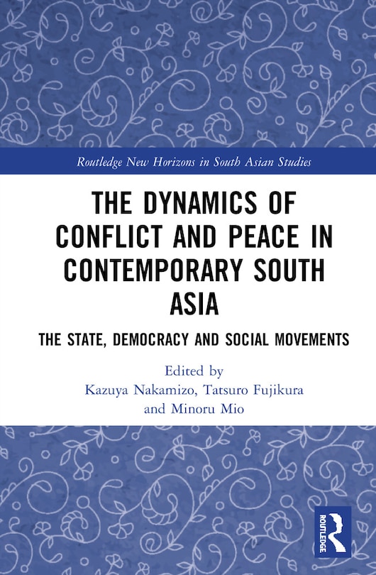 Couverture_The Dynamics of Conflict and Peace in Contemporary South Asia
