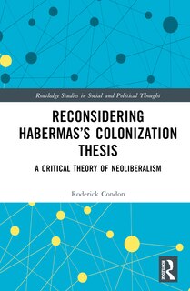 Front cover_Reconsidering Habermas's Colonization Thesis