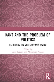 Couverture_Kant And The Problem Of Politics