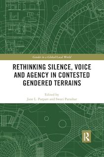 Front cover_Rethinking Silence, Voice And Agency In Contested Gendered Terrains