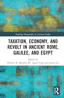 Front cover_Taxation, Economy, And Revolt In Ancient Rome, Galilee, And Egypt
