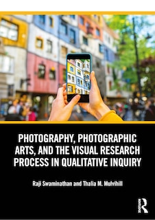 Couverture_Photography, Photographic Arts, and the Visual Research Process in Qualitative Inquiry