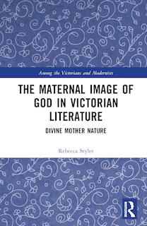 Front cover_The Maternal Image of God in Victorian Literature