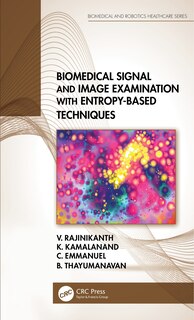 Front cover_Biomedical Signal And Image Examination With Entropy-based Techniques