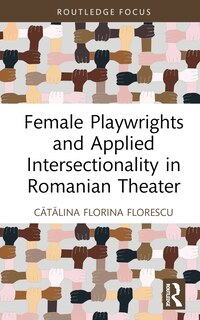 Front cover_Female Playwrights and Applied Intersectionality in Romanian Theater