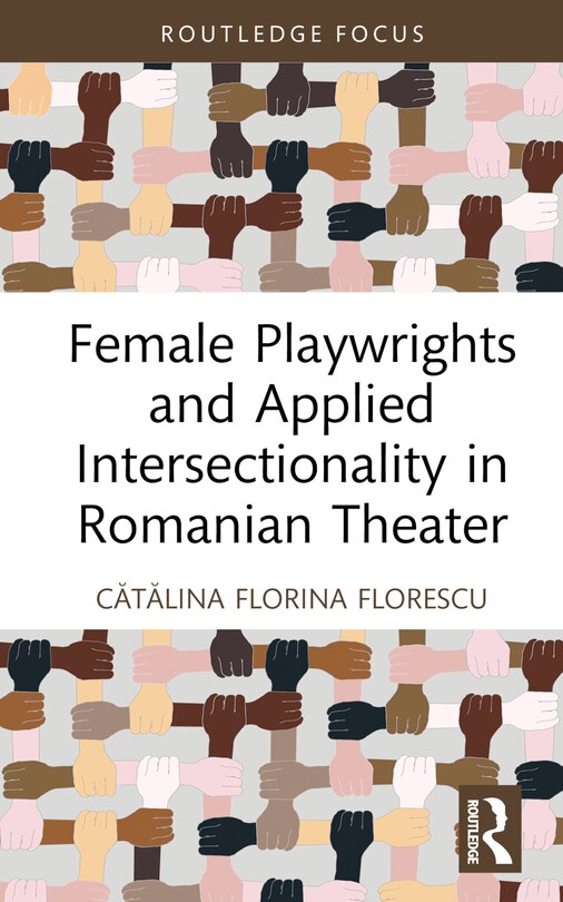 Front cover_Female Playwrights and Applied Intersectionality in Romanian Theater