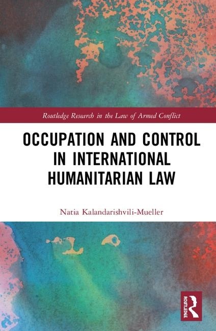Front cover_Occupation And Control In International Humanitarian Law