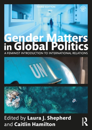 Gender Matters in Global Politics: A Feminist Introduction to International Relations