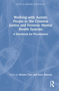 Front cover_Working With Autistic People In The Criminal Justice And Forensic Mental Health Systems