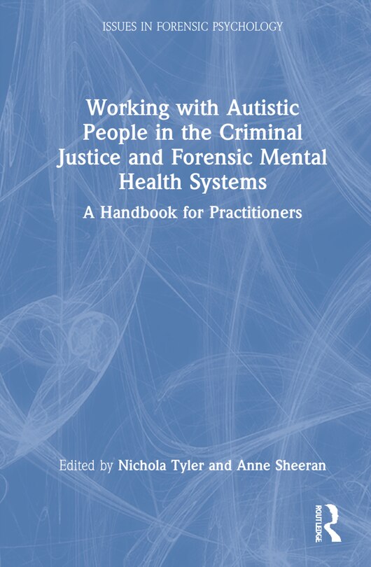 Front cover_Working With Autistic People In The Criminal Justice And Forensic Mental Health Systems