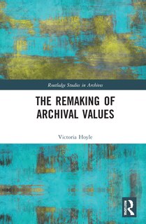 Couverture_The Remaking of Archival Values