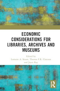 Front cover_Economic Considerations for Libraries, Archives and Museums