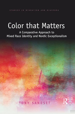 Color That Matters: A Comparative Approach To Mixed Race Identity And Nordic Exceptionalism