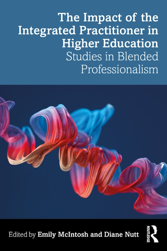 Front cover_The Impact Of The Integrated Practitioner In Higher Education