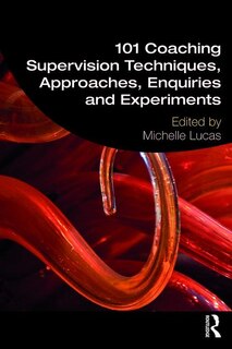 Couverture_101 Coaching Supervision Techniques, Approaches, Enquiries And Experiments