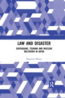 Law And Disaster: Earthquake, Tsunami And Nuclear Meltdown In Japan