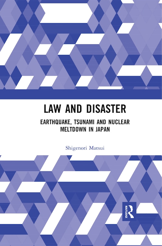 Law And Disaster: Earthquake, Tsunami And Nuclear Meltdown In Japan