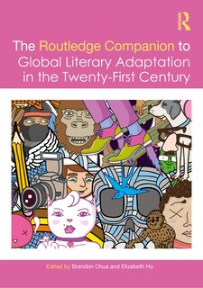 Front cover_The Routledge Companion to Global Literary Adaptation in the Twenty-First Century