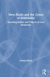 Front cover_New Music And The Crises Of Materiality