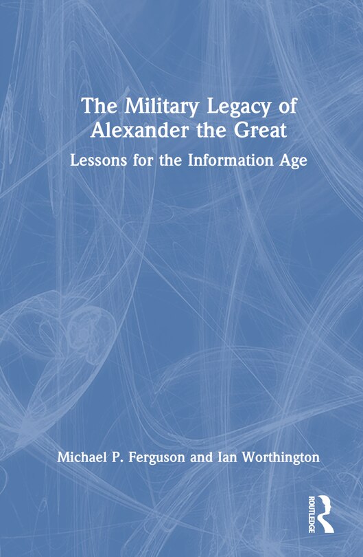 Front cover_The Military Legacy of Alexander the Great