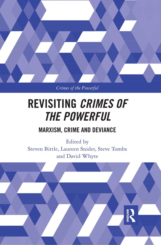 Revisiting Crimes Of The Powerful: Marxism, Crime And Deviance