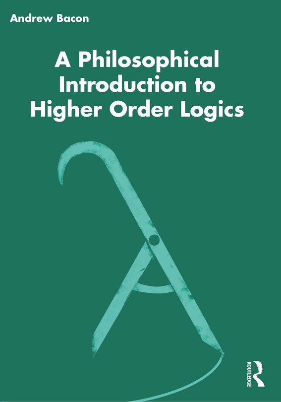 Front cover_A Philosophical Introduction to Higher-order Logics