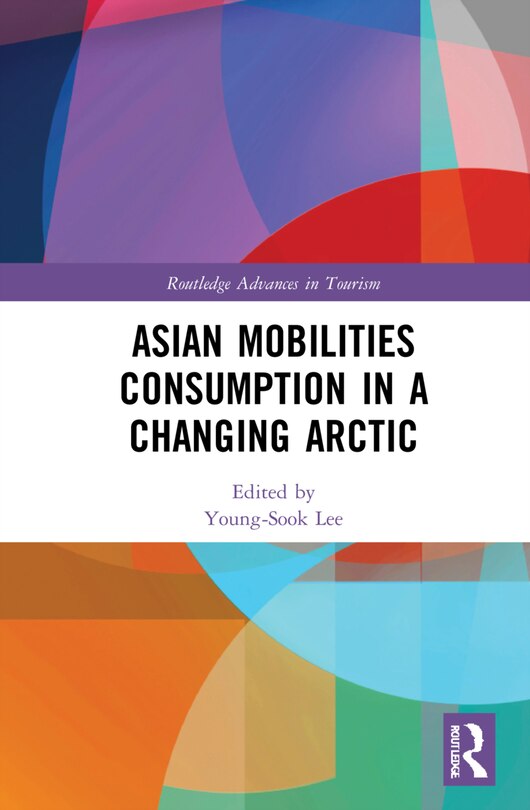 Front cover_Asian Mobilities Consumption In A Changing Arctic