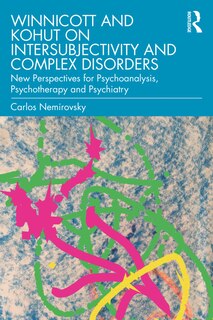 Front cover_Winnicott And Kohut On Intersubjectivity And Complex Disorders
