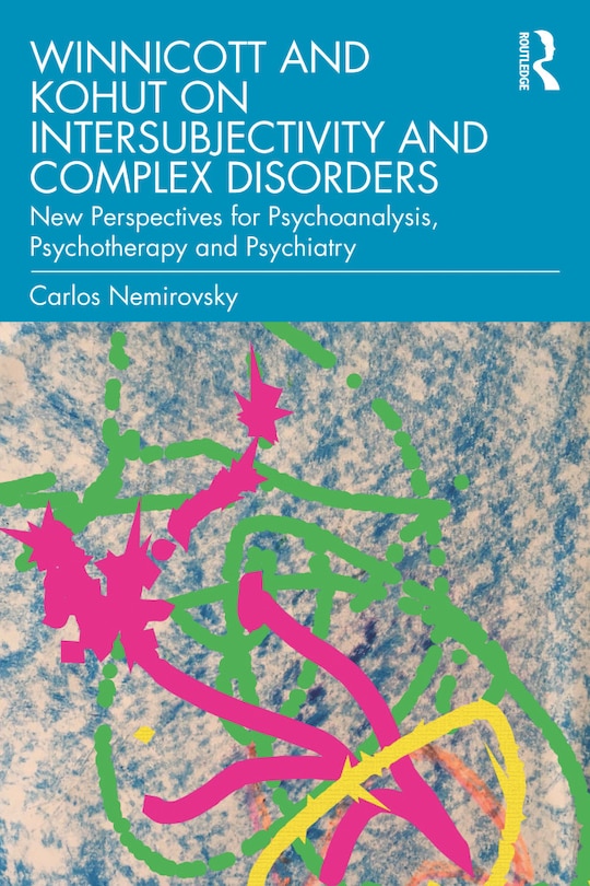 Front cover_Winnicott And Kohut On Intersubjectivity And Complex Disorders