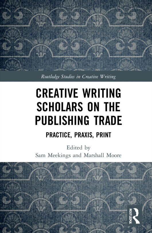 Front cover_Creative Writing Scholars on the Publishing Trade
