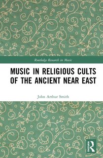 Front cover_Music In Religious Cults Of The Ancient Near East