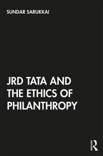 Couverture_Jrd Tata And The Ethics Of Philanthropy
