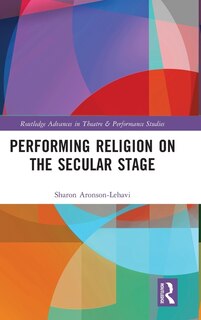 Front cover_Performing Religion on the Secular Stage