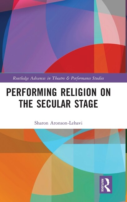 Front cover_Performing Religion on the Secular Stage