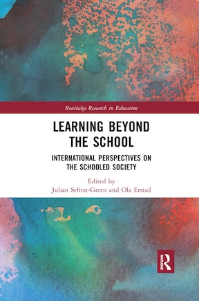 Learning Beyond The School: International Perspectives On The Schooled Society