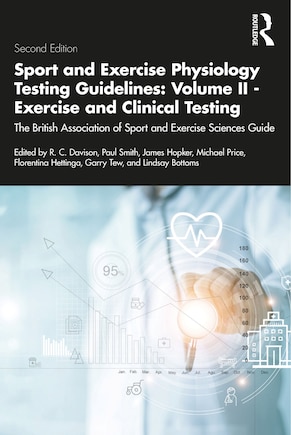 Sport and Exercise Physiology Testing Guidelines: Volume II - Exercise and Clinical Testing: The British Association of Sport and Exercise Sciences Guide