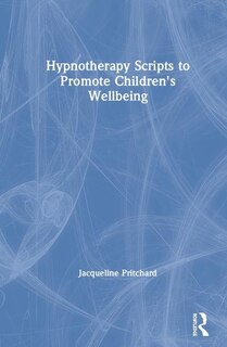 Front cover_Hypnotherapy Scripts To Promote Children's Wellbeing
