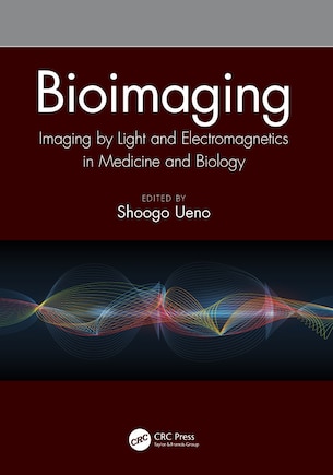 Bioimaging: Imaging By Light And Electromagnetics In Medicine And Biology