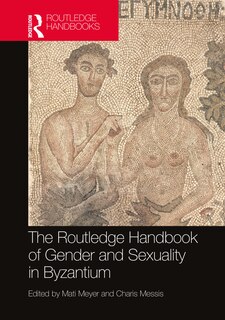 Front cover_The Routledge Handbook of Gender and Sexuality in Byzantium